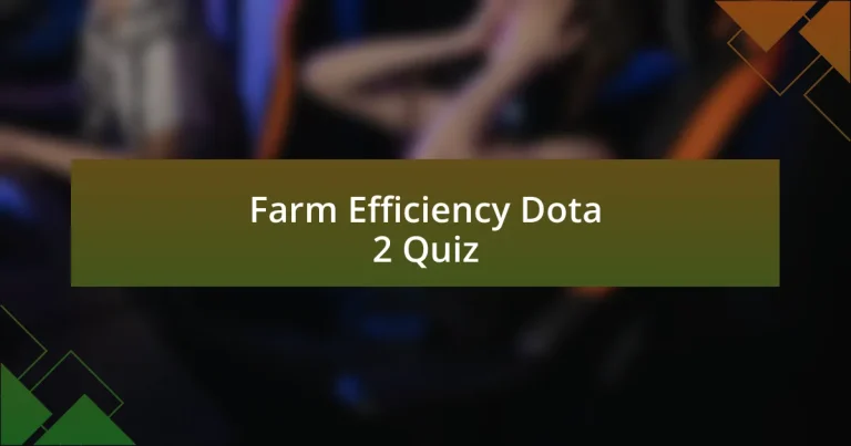 Farm Efficiency Dota 2 Quiz