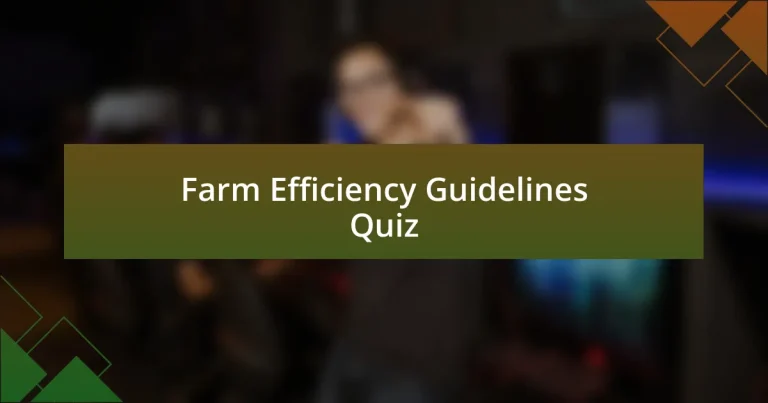 Farm Efficiency Guidelines Quiz