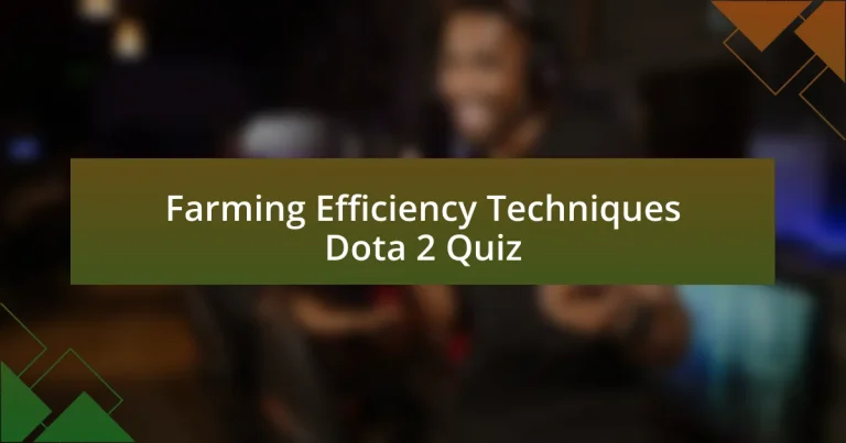 Farming Efficiency Techniques Dota 2 Quiz