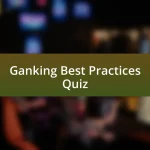 Ganking Best Practices Quiz