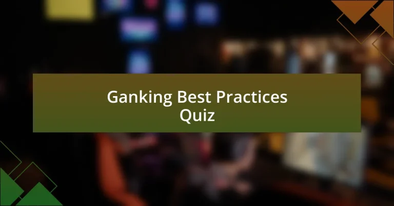 Ganking Best Practices Quiz