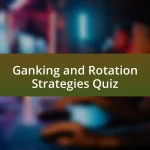 Ganking and Rotation Strategies Quiz