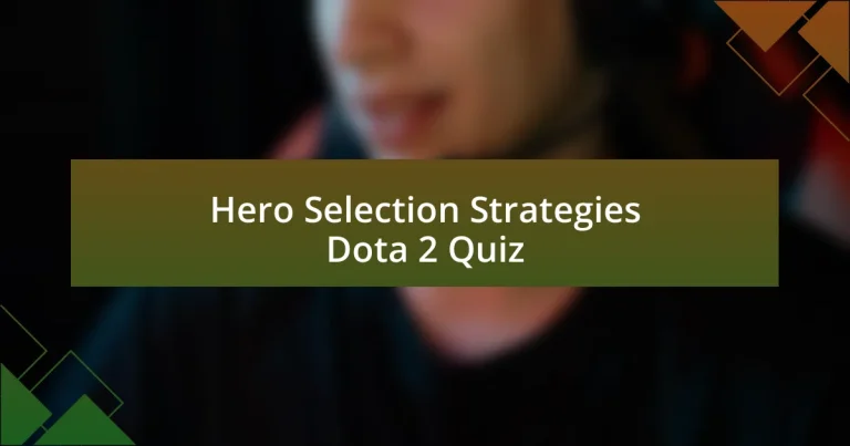 Hero Selection Strategies Dota 2 Quiz