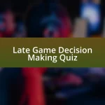 Late Game Decision Making Quiz