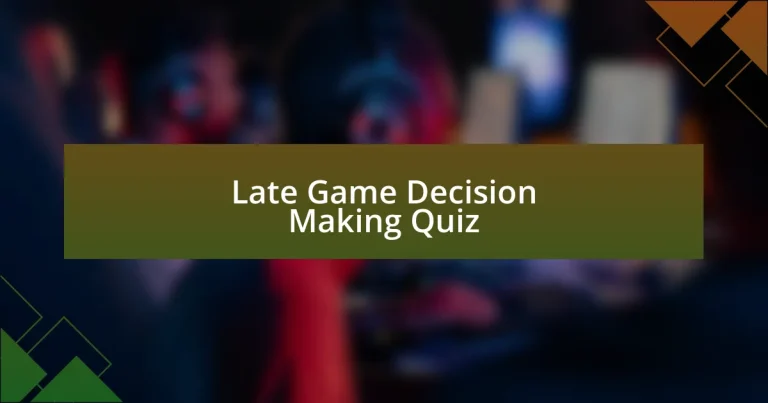 Late Game Decision Making Quiz