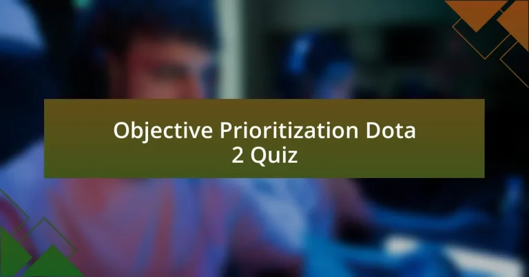 Objective Prioritization Dota 2 Quiz