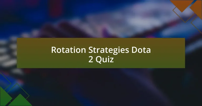 Rotation Strategies Dota 2 Quiz