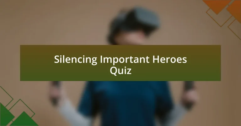 Silencing Important Heroes Quiz