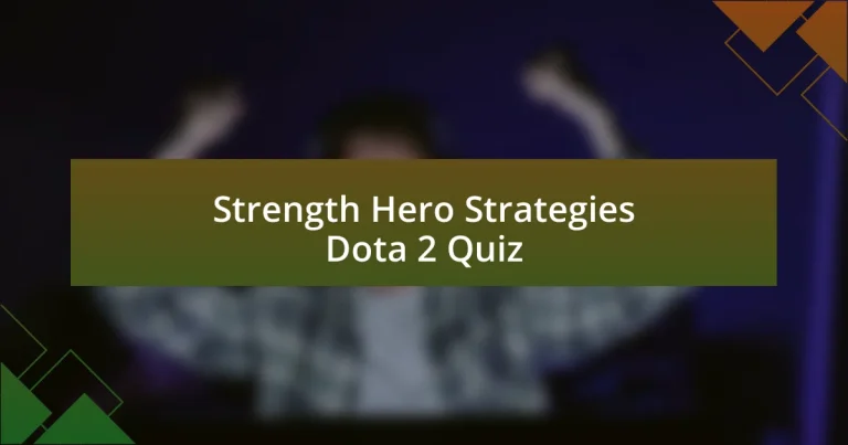 Strength Hero Strategies Dota 2 Quiz