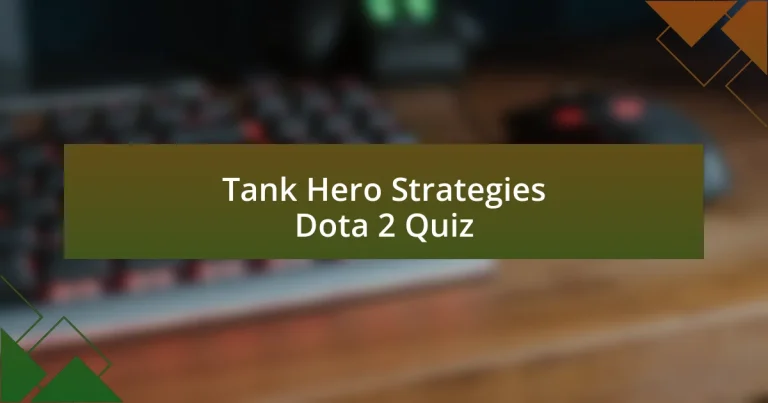 Tank Hero Strategies Dota 2 Quiz