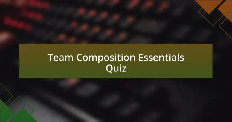 Team Composition Essentials Quiz