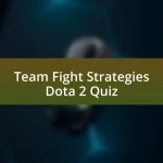 Team Fight Strategies Dota 2 Quiz