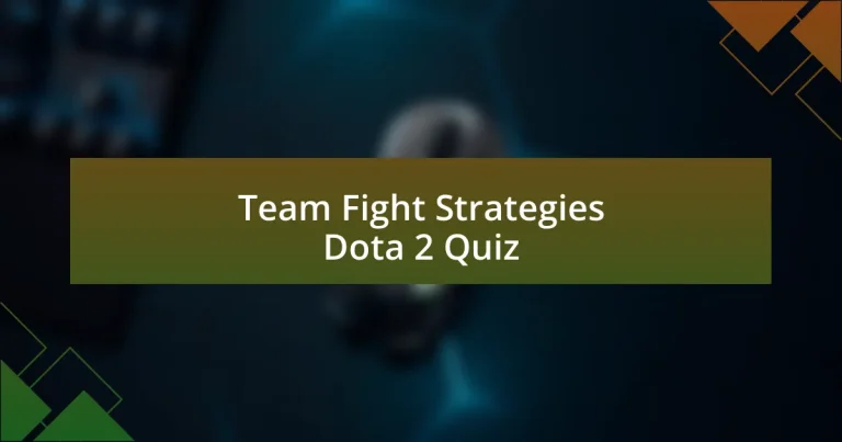 Team Fight Strategies Dota 2 Quiz