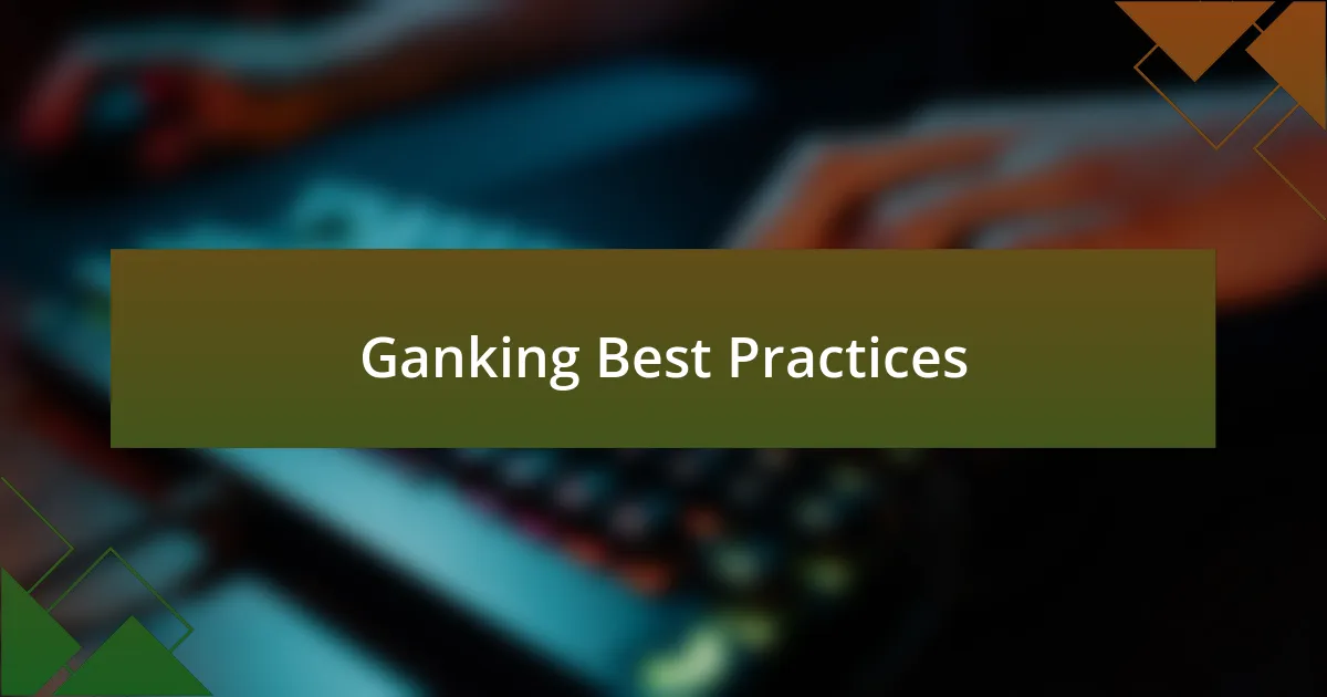 Ganking Best Practices