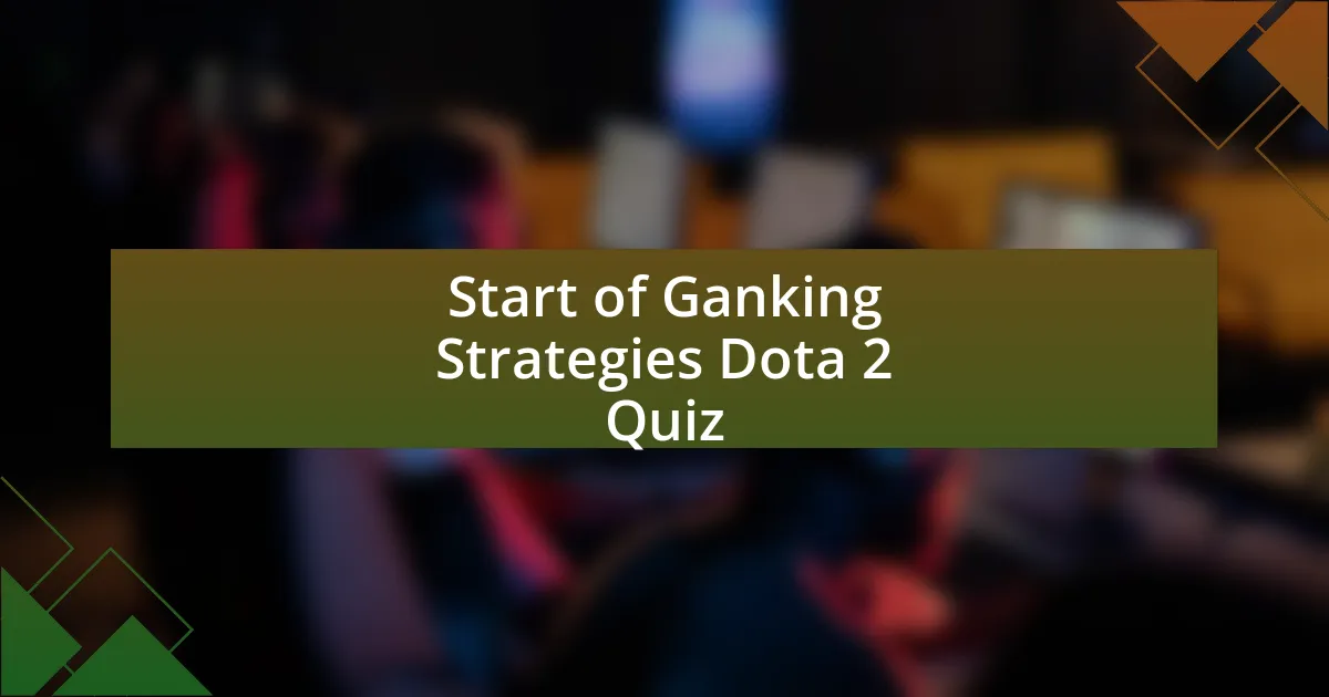 Start of Ganking Strategies Dota 2 Quiz