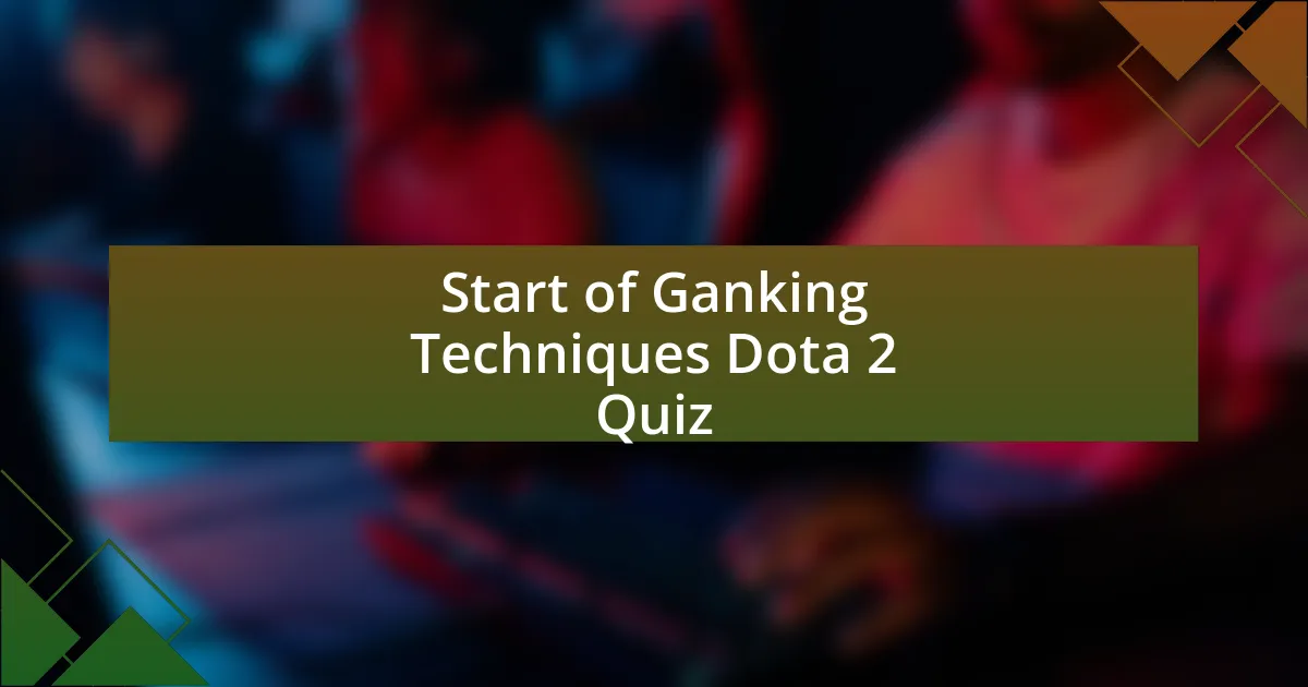 Start of Ganking Techniques Dota 2 Quiz