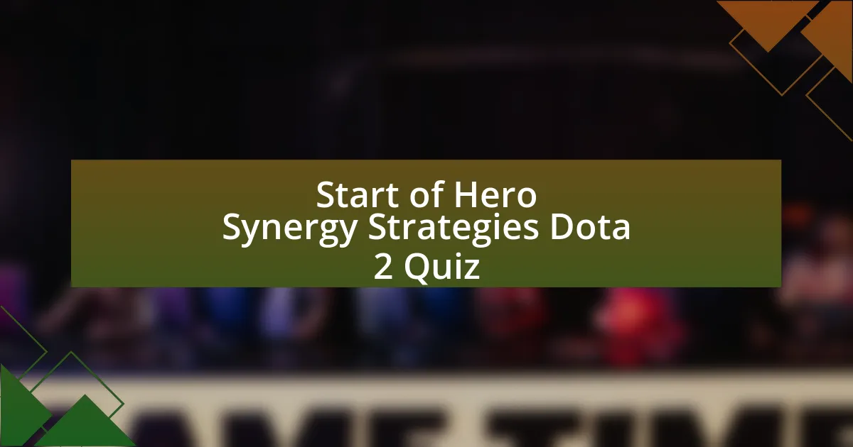 Start of Hero Synergy Strategies Dota 2 Quiz