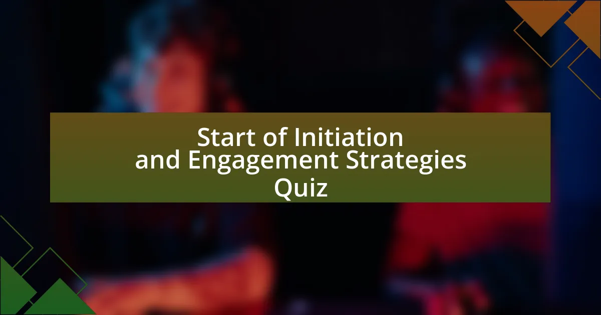 Start of Initiation and Engagement Strategies Quiz