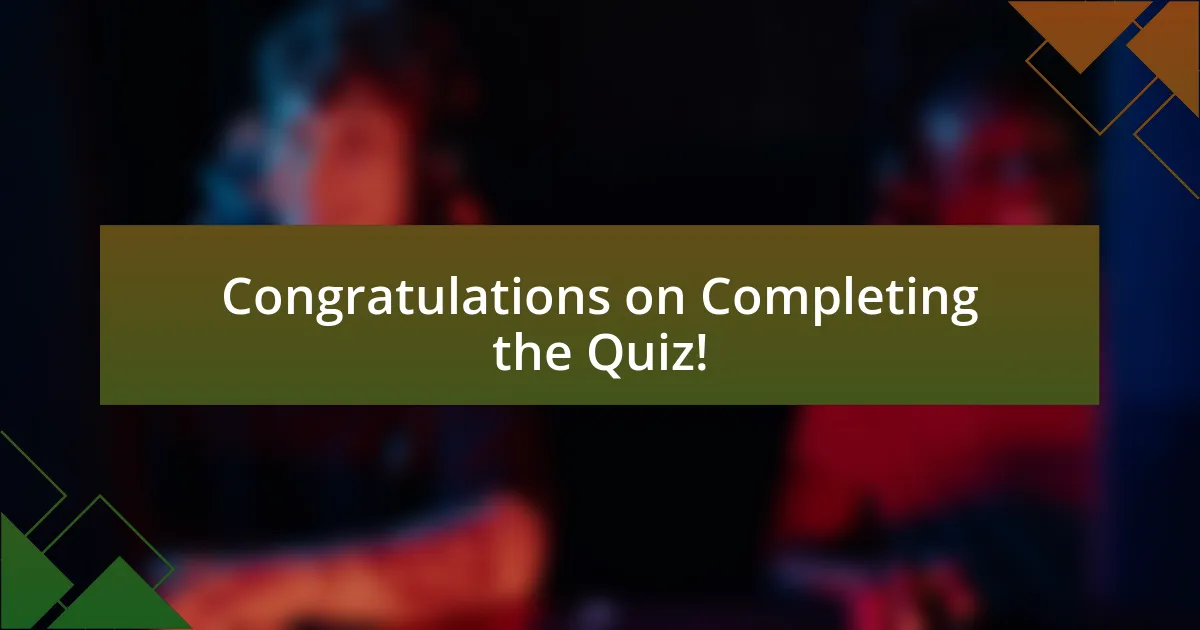 Congratulations on Completing the Quiz!