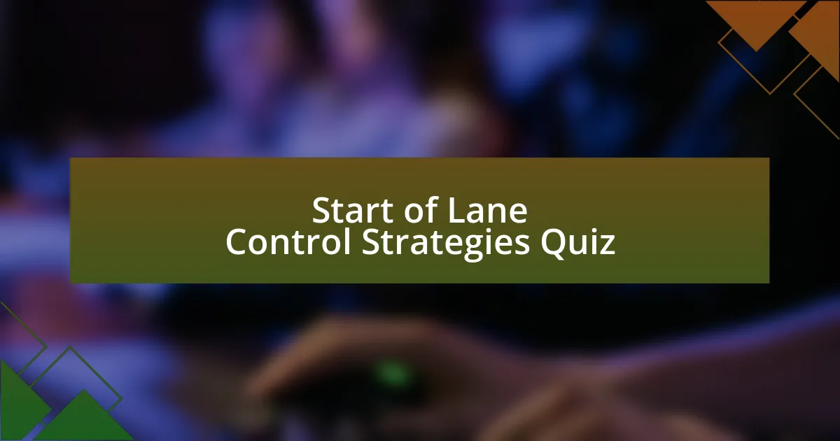 Start of Lane Control Strategies Quiz