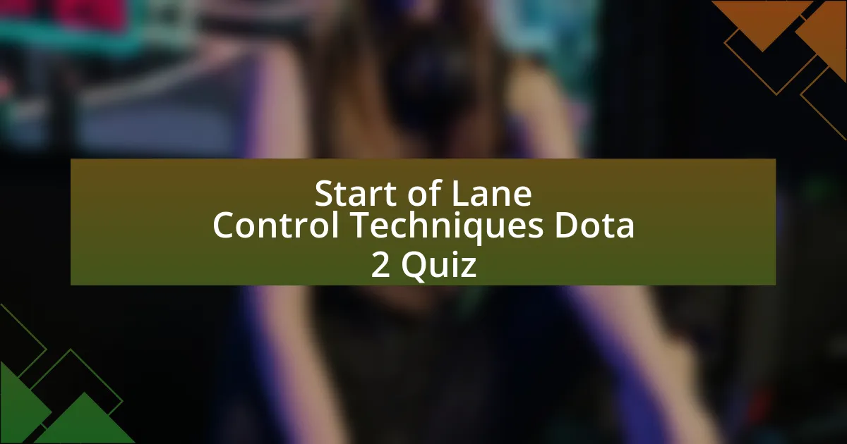 Start of Lane Control Techniques Dota 2 Quiz