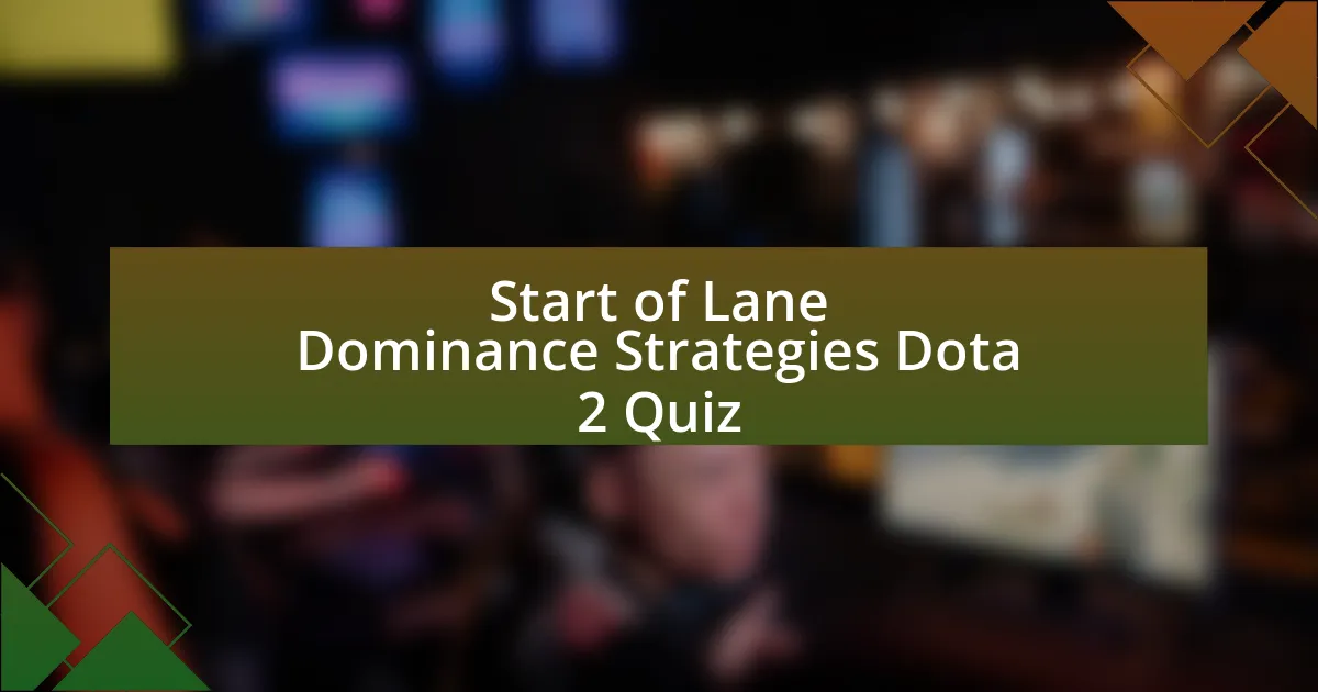 Start of Lane Dominance Strategies Dota 2 Quiz