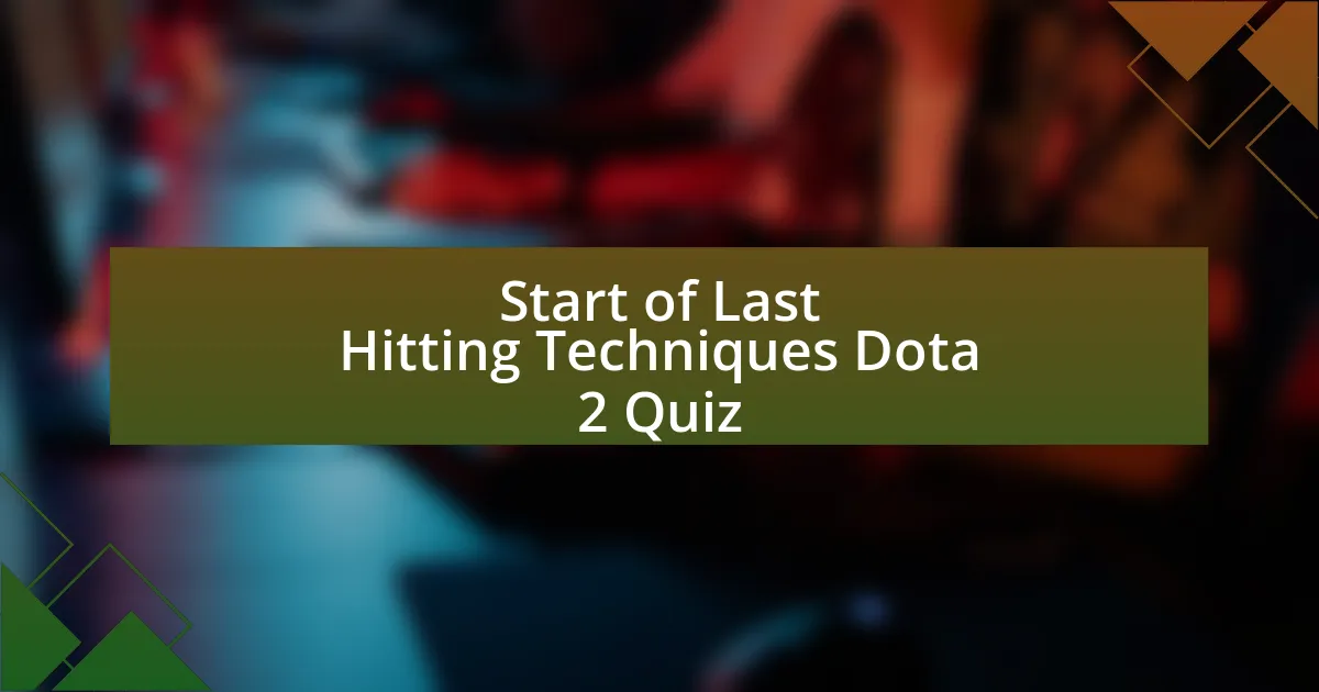 Start of Last Hitting Techniques Dota 2 Quiz