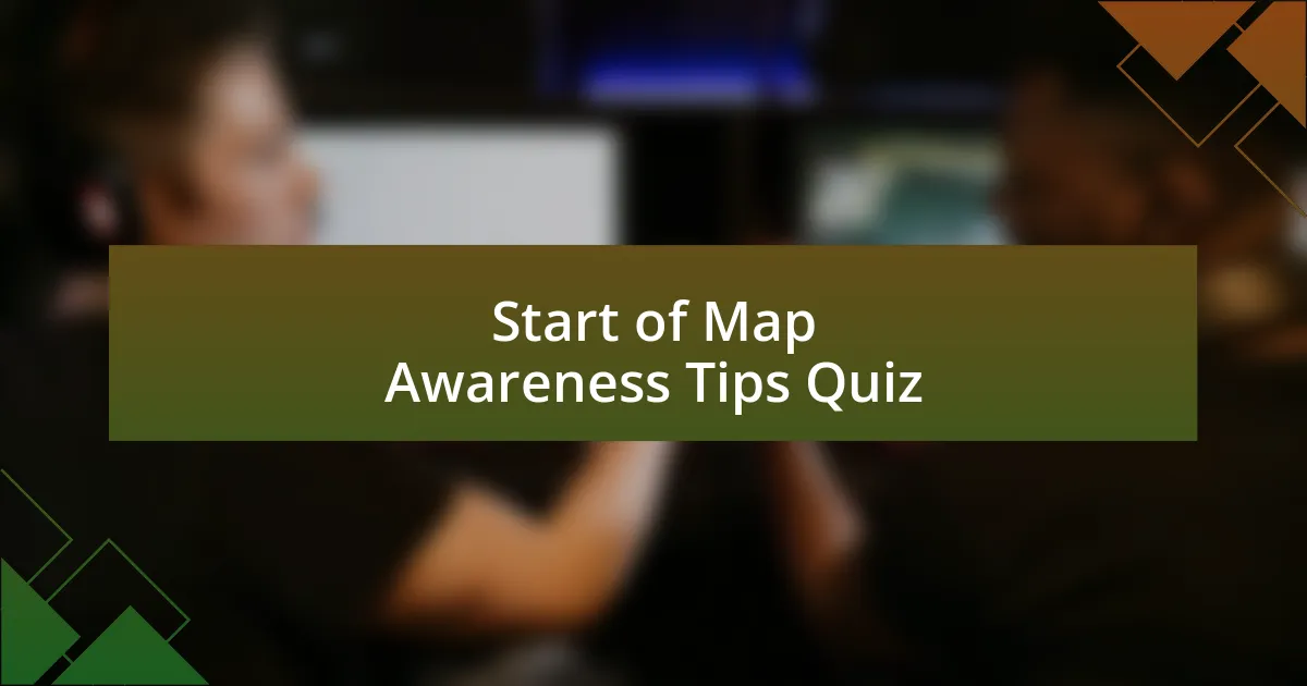 Start of Map Awareness Tips Quiz