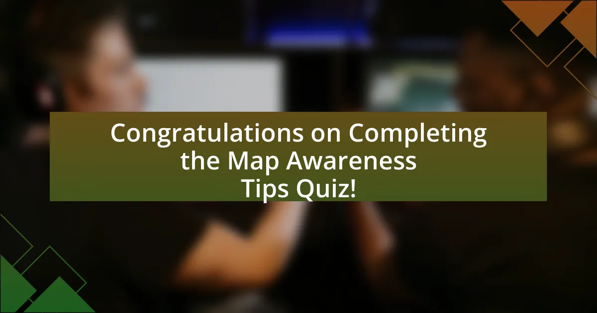 Congratulations on Completing the Map Awareness Tips Quiz!