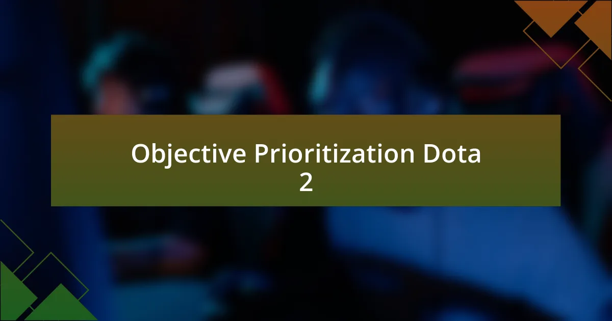 Objective Prioritization Dota 2