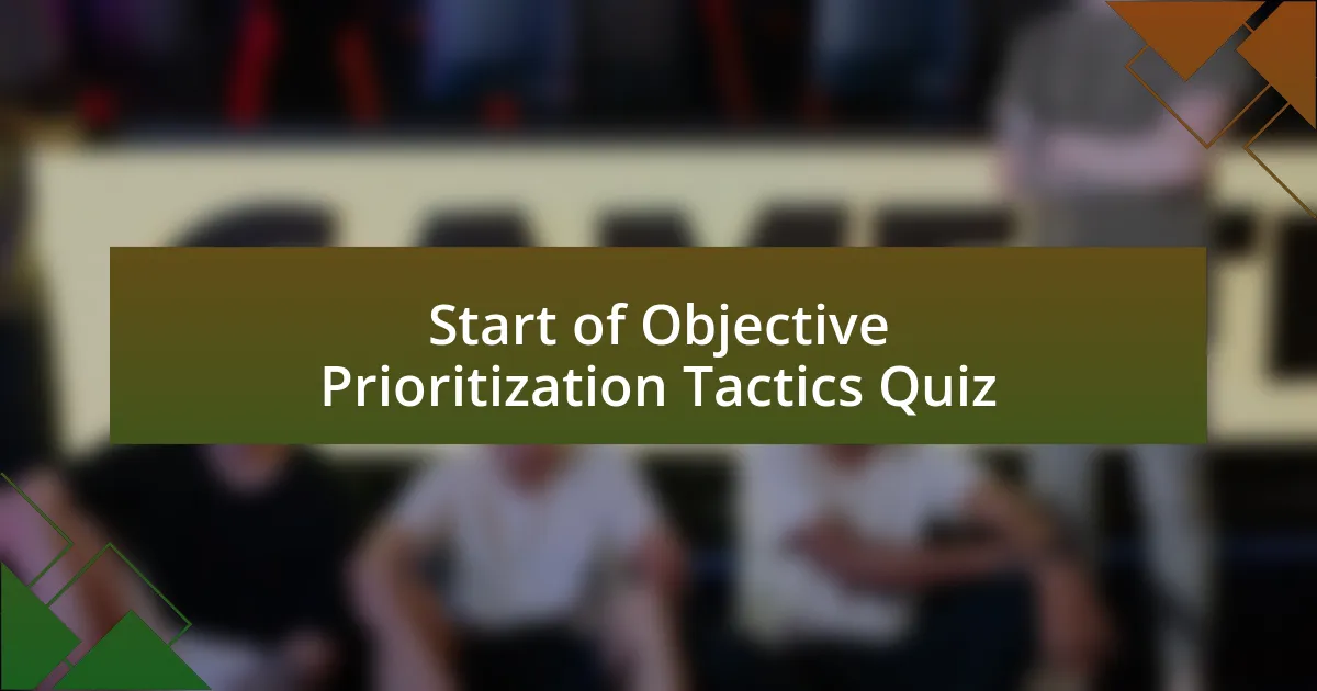 Start of Objective Prioritization Tactics Quiz