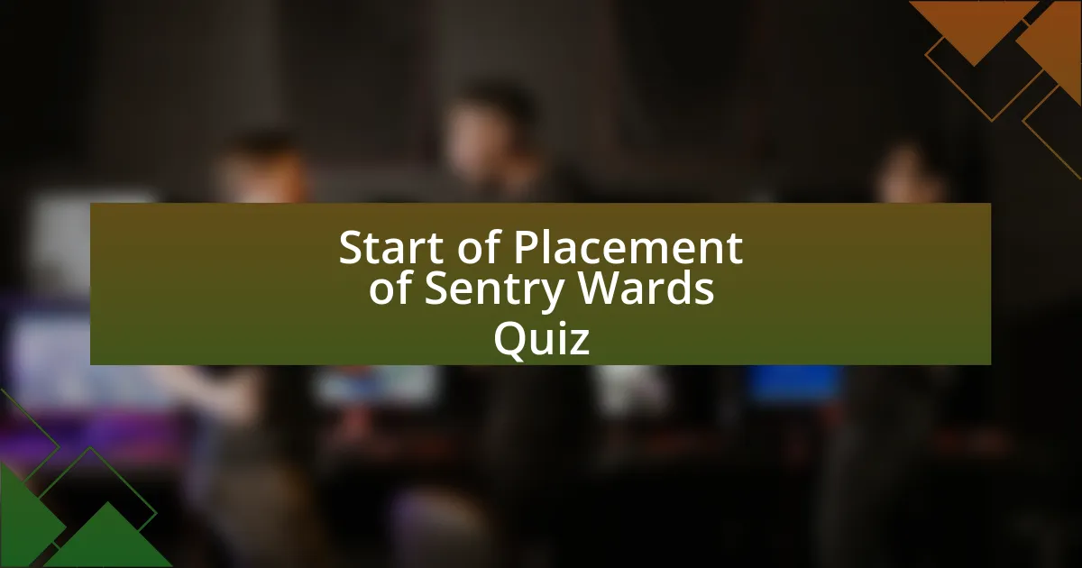 Start of Placement of Sentry Wards Quiz