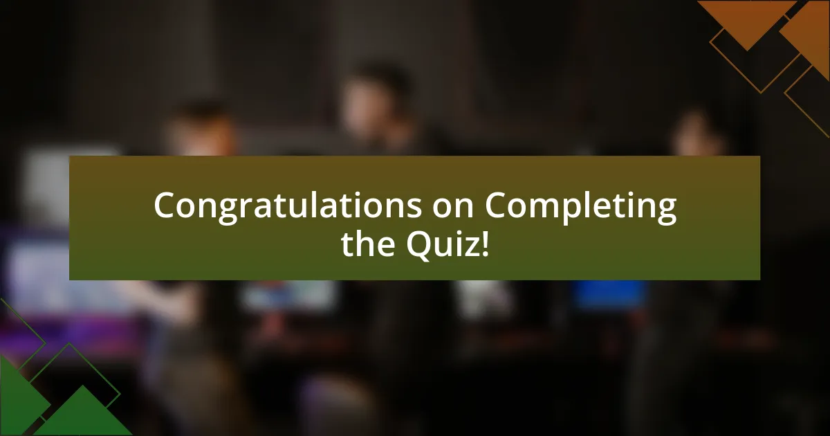 Congratulations on Completing the Quiz!