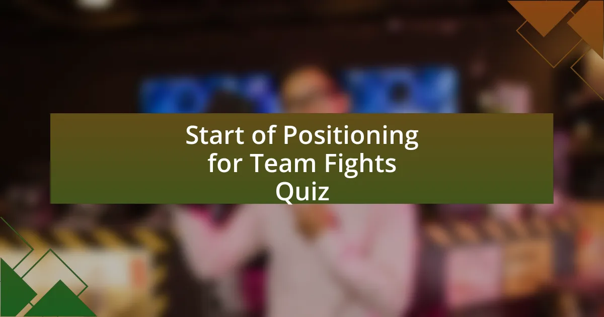 Start of Positioning for Team Fights Quiz