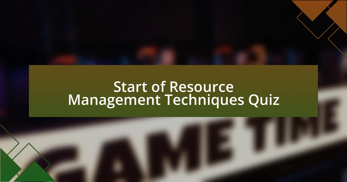 Start of Resource Management Techniques Quiz