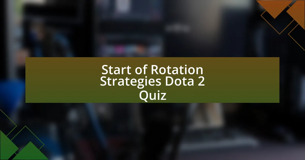 Start of Rotation Strategies Dota 2 Quiz