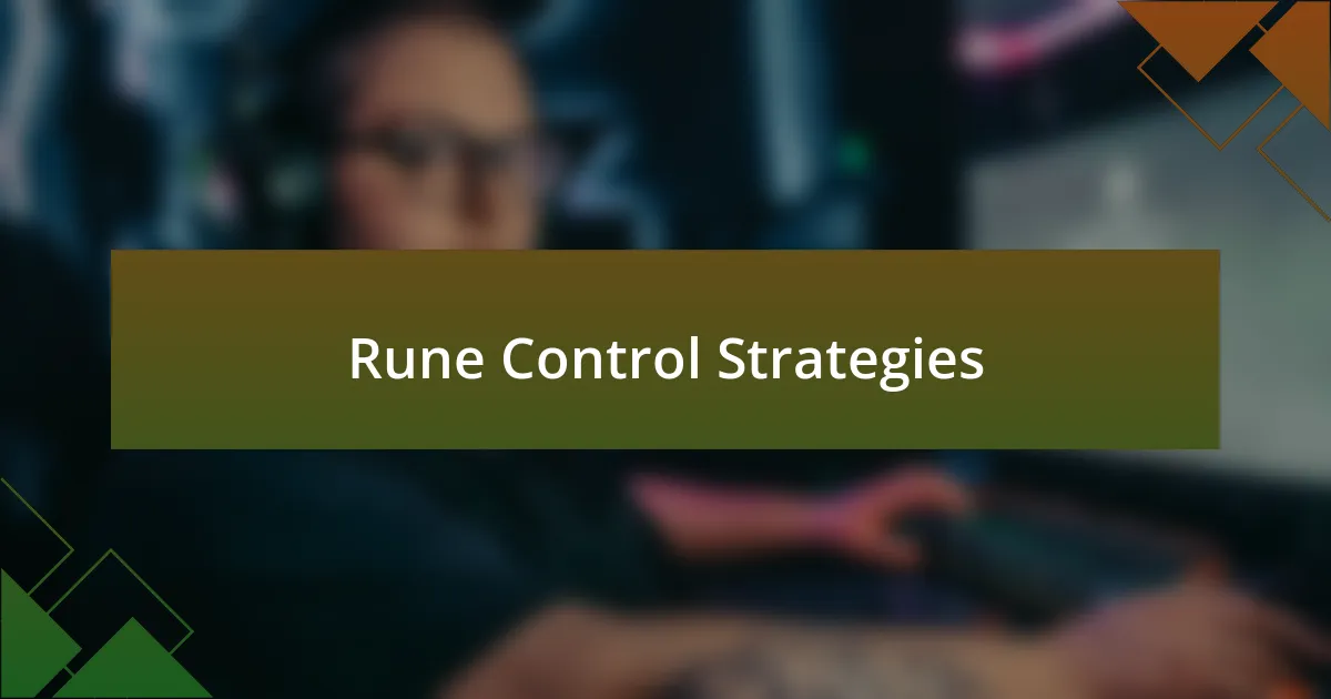 Rune Control Strategies