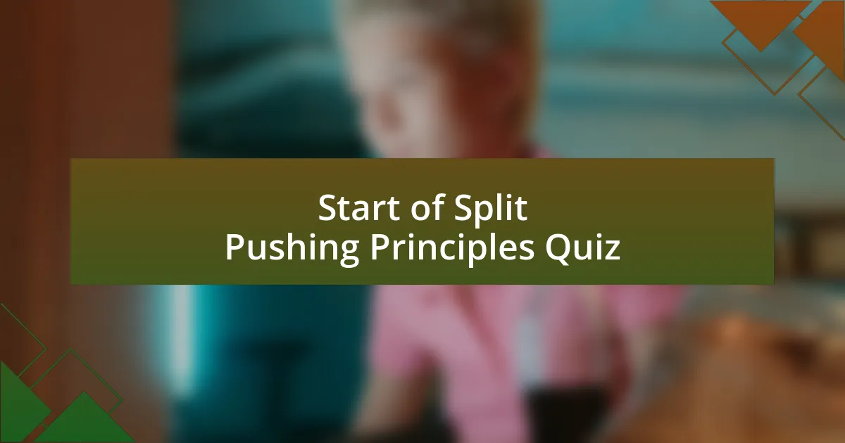 Start of Split Pushing Principles Quiz