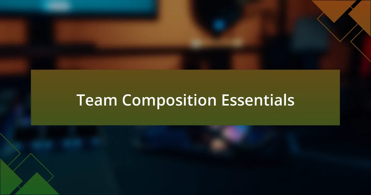 Team Composition Essentials