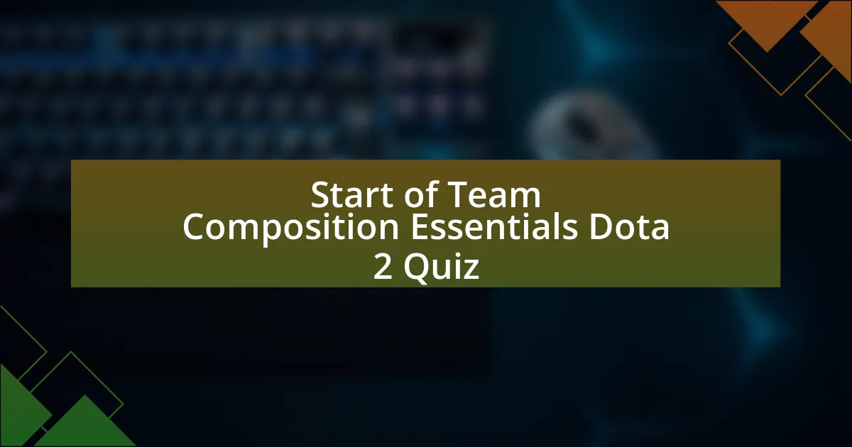 Start of Team Composition Essentials Dota 2 Quiz