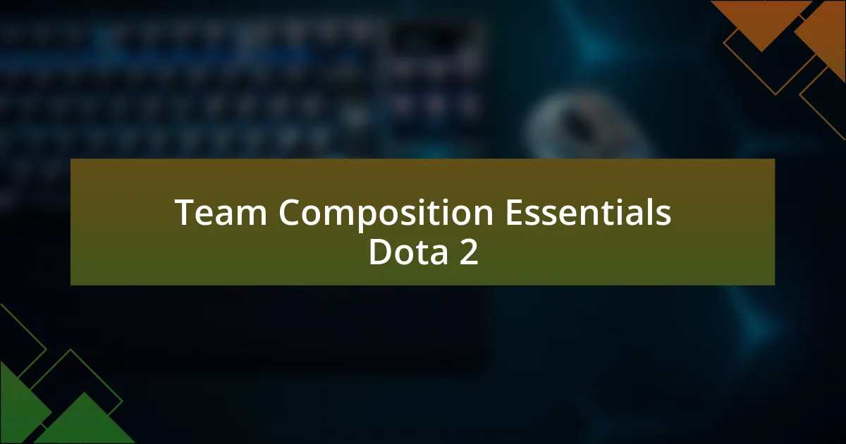 Team Composition Essentials Dota 2