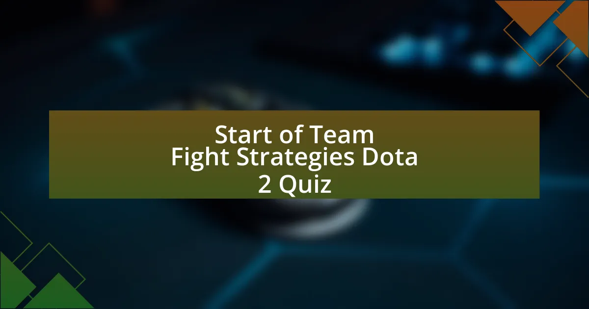 Start of Team Fight Strategies Dota 2 Quiz