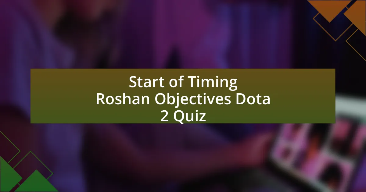 Start of Timing Roshan Objectives Dota 2 Quiz