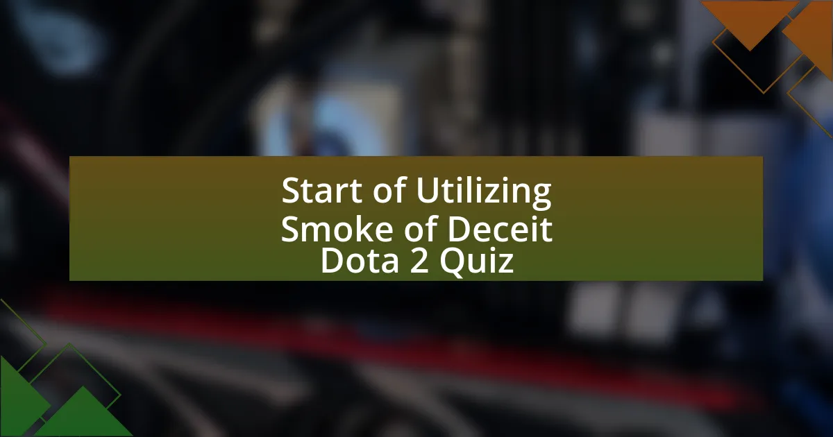 Start of Utilizing Smoke of Deceit Dota 2 Quiz