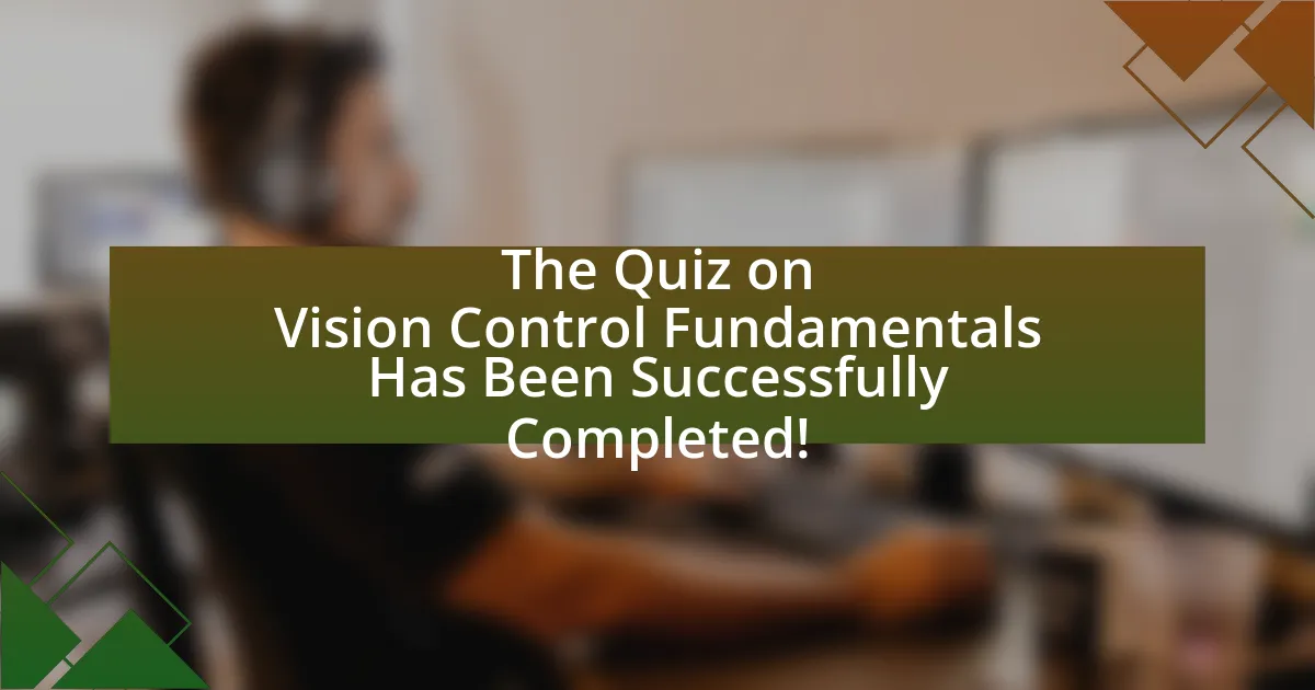 The Quiz on Vision Control Fundamentals Has Been Successfully Completed!