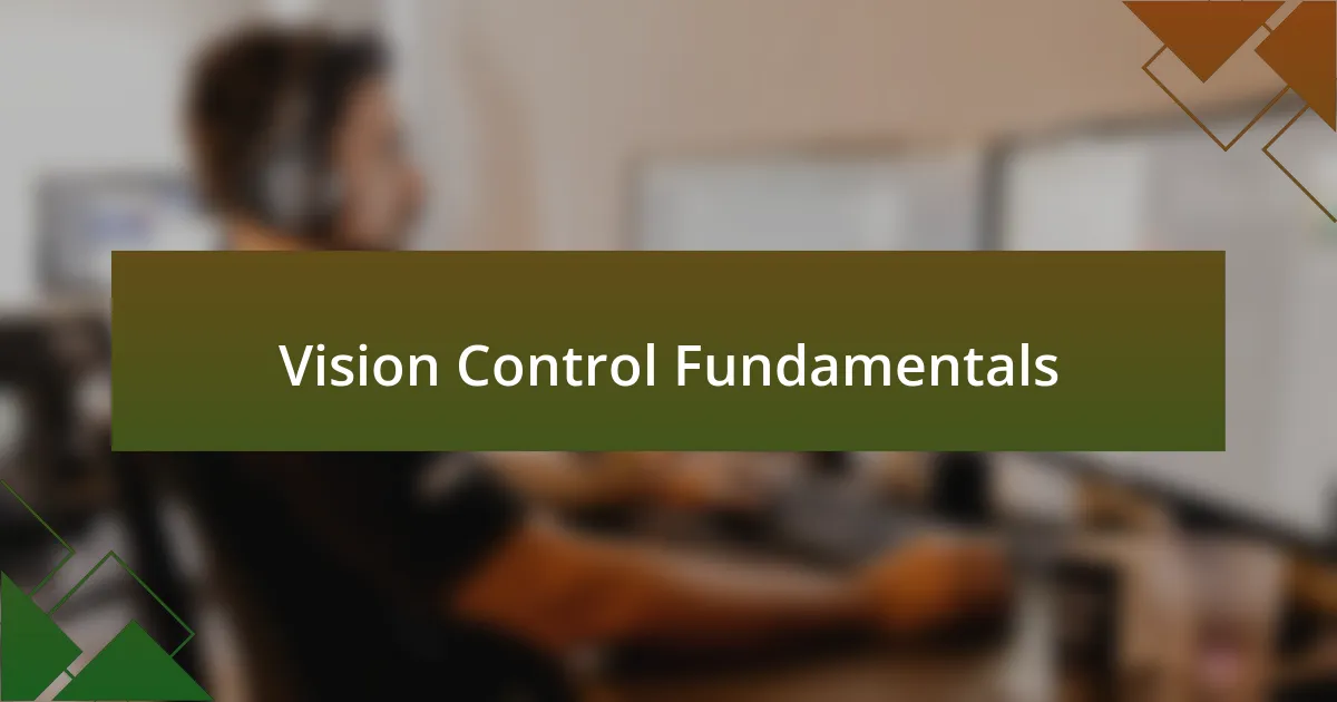 Vision Control Fundamentals