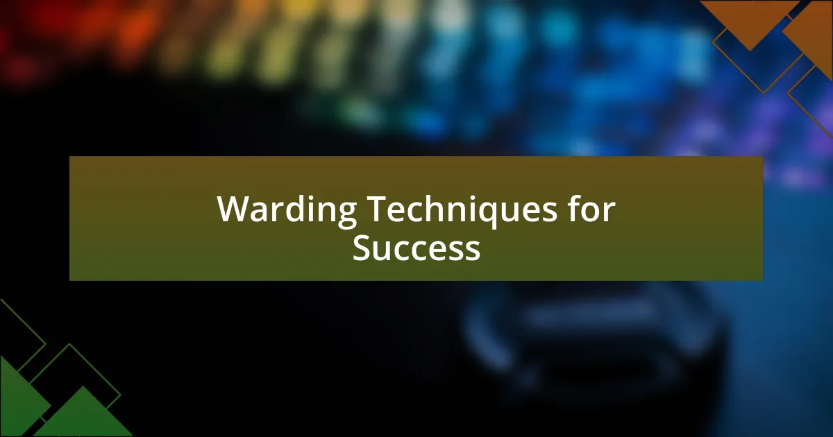 Warding Techniques for Success