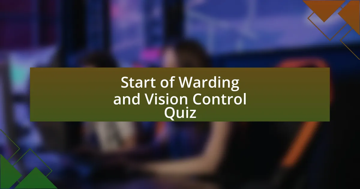 Start of Warding and Vision Control Quiz